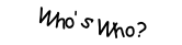 Who’s Who?